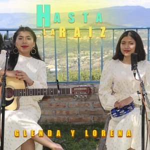 Glenda y Lorena - Hasta la raiz