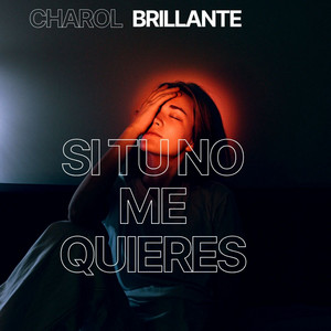 Si tu no me quieres by Charol Brillante