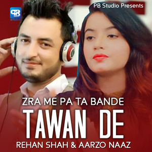 Rehan Shah & Aarzo Naaz - Zra Me Pa Ta Bande Tawan De