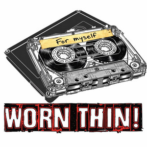 For myself by Worn Thin!