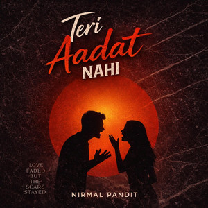 Teri Aadat Nahi