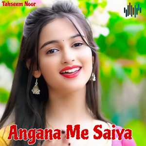 Tahseem Noor - Angana Me Saiya