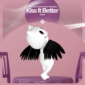 renewwed, Capella & Tazzy - Kiss It Better - Remake Cover