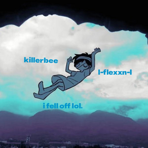 I fell off lol by Killerbee, ll-flexxn-ll