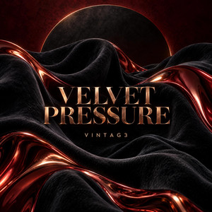 Velvet Pressure by Vintag3