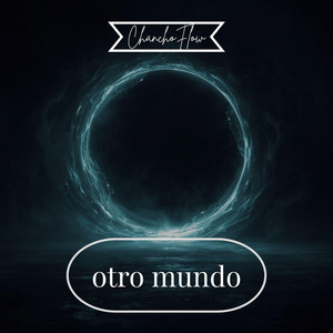otro mundo by ChanchoFlow