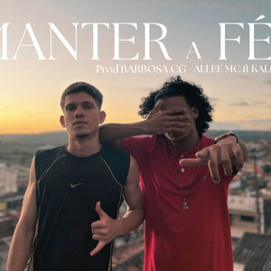MANTER A FÉ by ALLEE MC, Kall