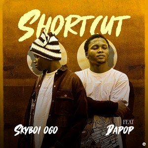 Shortcut by Skyboi, Dapop