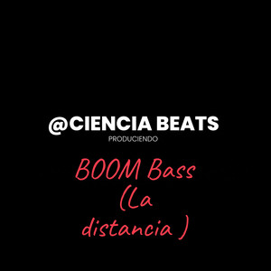 BOOM Bass (La distancia) by Ciencia Beats