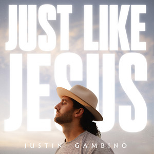 Just Like Jesus by Justin Gambino