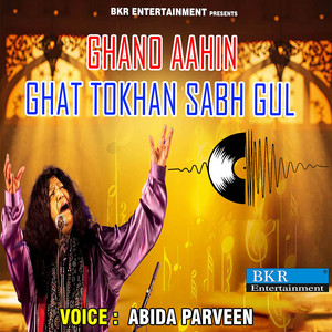 Abida Parveen - Ghano Aahin Ghat Tokhan Sabh Gul