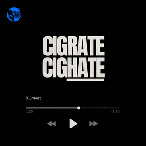 Xmoat - Cigrate Cighate