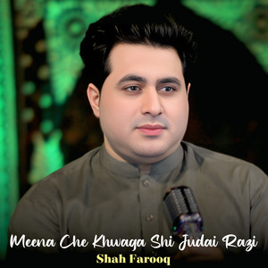 Shah Farooq - Meena Che Khwaga Shi Judai Razi