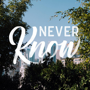 Never Know