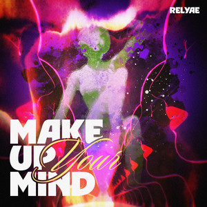 Relyae — Make up Your Mind (2026)