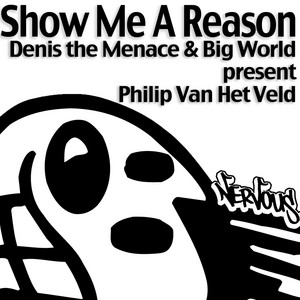 Denis the Menace & Big World Present Philip Van Het Veld - Show Me a Reason (Terrace Radio Edit)