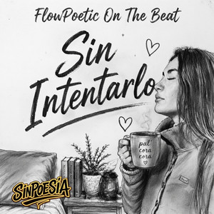 Sin Intentarlo by SinPoesía, FlowPoetic On the Beat