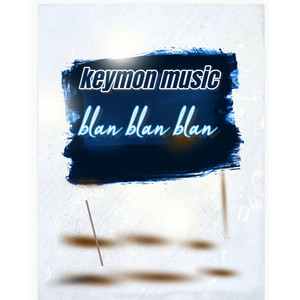 Blan blan blan by Keymon