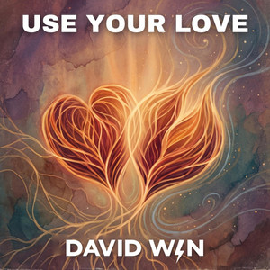 USE YOUR LOVE by David Win