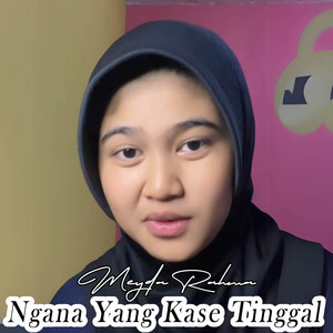 Ngana Yang kase tinggal by Meyda Rahma
