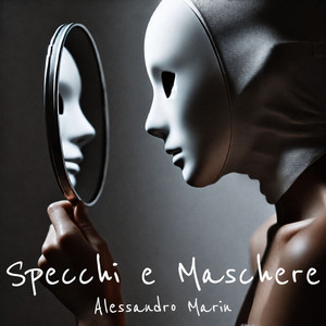 Specchi e Maschere by Alessandro Marin