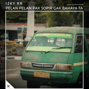 Izky RR - Pelan Pelan Pak Sopir Gak Bahaya Ta