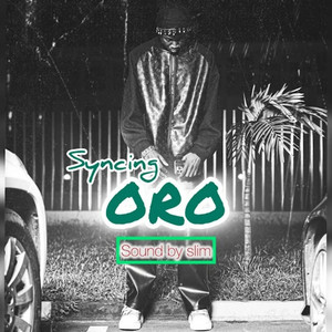 Syncing Oro by SOUND BY SLIM