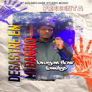 Desastre En Mi Barrio by brayan flow familys
