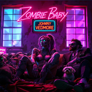 Zombie Baby - Remastered 2025 by Johnny Vedmore