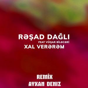 Resad Dagli - Xal Verərəm (feat. Vüqar Biləcəri) [Remix]