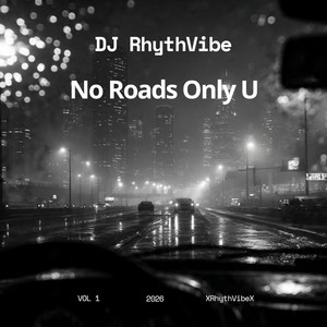 No Roads Only U by DJ RhythVibe