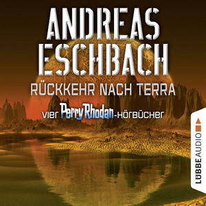 Rückkehr nach Terra, Der Gesang der Stille / Die Rückkehr / Die Falle von Dhogar / Der Techno-Mond [Vier Perry Rhodan-Hörbücher (Ungekürzt)]