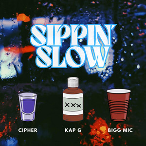 Sippin' Slow by Cipher 52, Kap G, Bigg Mic