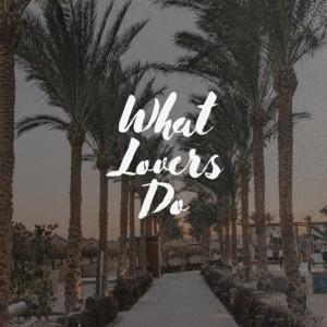 Обкладинка: What Lovers Do