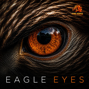 Eagle Eyes by Fire Horse Music