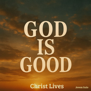 Christ Lives, Jovem Italo & Italo Souza - God Is Good