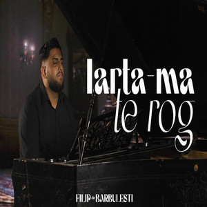 Filip din barbulesti - IARTÂ-MÂ TE ROG