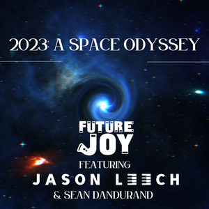2023: A Space Odyssey by Future Joy, Sean Dandurand, Jason Leech