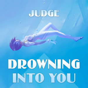 Drowning into You by Judge