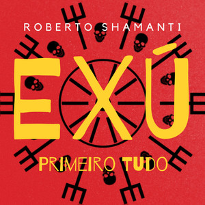 Exu - Primeiro Tudo by Roberto Shamanti