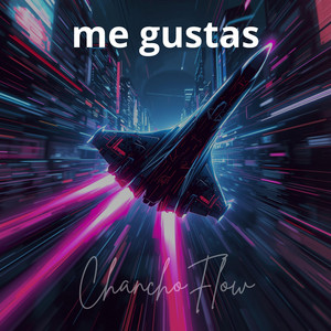 me gustas by ChanchoFlow