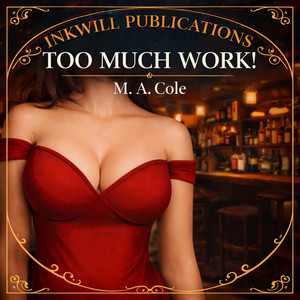 TOO MUCH WORK by InkwillPublications