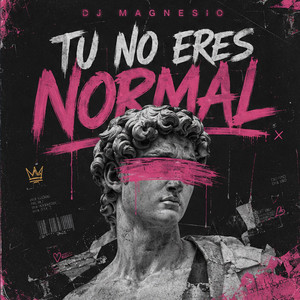 Tu No Eres Normal by DJ Magnesio