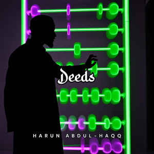 Deeds by Harun Abdul-Haqq