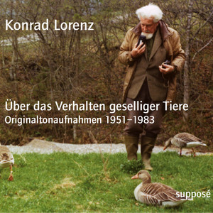 Über das Verhalten geselliger Tiere (Originaltonaufnahmen 1951-1983)