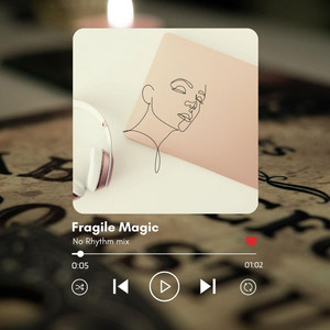 FRAGILE MAGIC by No Rhythm mix