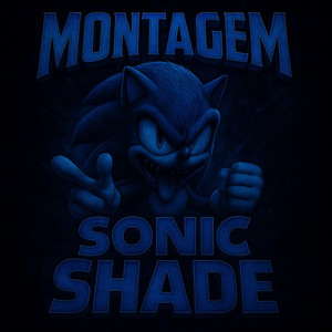 MONTAGEM SONIC SHADE Remixs