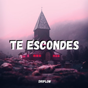 TE ESCONDES by DRIPLOWN