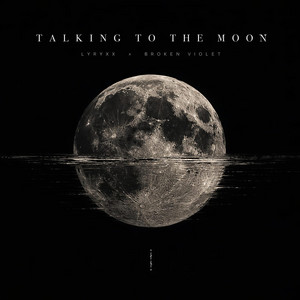 Talking To The Moon by Broken Violet, LYRYXX