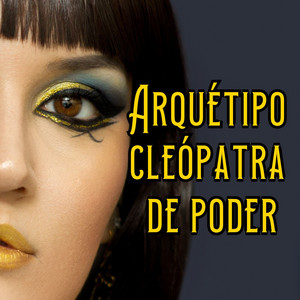 Clube da Lei da Atração - Arquétipo Cleópatra de Poder (feat. clube pensamento e poder)